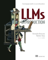 LLMs in Production: From language models to successful products 1633437205 Book Cover