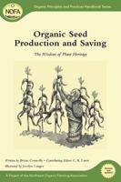 Organic Seed Production and Saving: The Wisdom of Plant Heritage 160358353X Book Cover