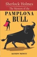 Sherlock Holmes The Mystery of the Pamplona Bull B0GVHNRJGC Book Cover