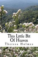 This Little Bit Of Heaven: Book One of the Starfield Valley Tales 1499785593 Book Cover