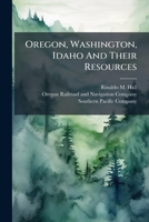 Oregon, Washington, Idaho And Their Resources 1024579956 Book Cover