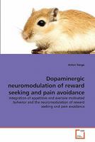 Dopaminergic neuromodulation of reward seeking and pain avoidance 3639344022 Book Cover