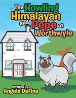 The Howling Himalayan and Pepe at Worthwyle 1524501859 Book Cover