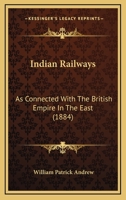 Indian Railways as Connected with British Empire in the East 1146612869 Book Cover