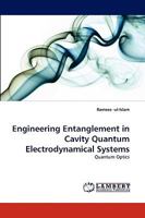 Engineering Entanglement in Cavity Quantum Electrodynamical Systems: Quantum Optics 383835348X Book Cover