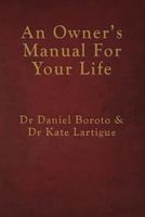 An Owner's Manual for Your Life 0990587711 Book Cover