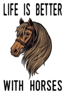 Life Is Better With Horses: Blank Lined Notebook Journal Gifts For Horse Lovers Riders 6x9 110 Blank Pages Plain White Paper 1671274695 Book Cover