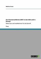 Die Finanzmarktkrise 2007 in den USA und in Europa: Status Quo und Implikationen f�r die Zukunft 3638929787 Book Cover
