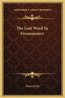 The Lost Word In Freemasonry 1169196365 Book Cover