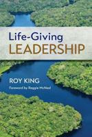 Life-Giving Leadership 0692617116 Book Cover