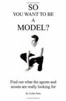 So You Want to Be a Model? 1553698584 Book Cover