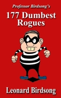 Professor Birdsong's 177 Dumbest Rogues 0997957360 Book Cover