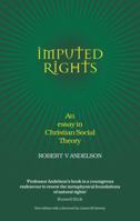 Imputed Rights: An Essay in Christian Social Theory 0856832782 Book Cover