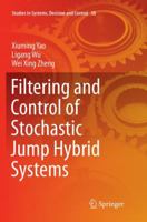 Filtering and Control of Stochastic Jump Hybrid Systems 3319811525 Book Cover