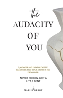 The Audacity of You: A Memoir of Resilience, Reinvention and Coming Home to Yourself B0GYQGDHVL Book Cover