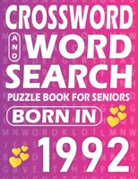 Born In 1992: Word Search And Crossword Book: Large Print Word Search And Crossword Puzzle Book For adults And Seniors Mixed Puzzle Book For Adults B09SH3VRHV Book Cover