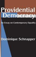 Providential Democracy: An Essay on Contemporary Equality 1412808693 Book Cover