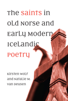 The Saints in Old Norse and Early Modern Icelandic Poetry 1487500742 Book Cover