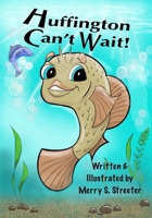 Huffington Can't Wait! B0D8VK6G2G Book Cover