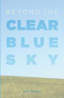 Beyond the Clear Blue Sky 1460223381 Book Cover