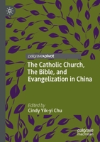 The Catholic Church, The Bible, and Evangelization in China 9811661812 Book Cover