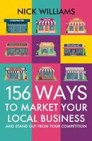 156 Ways To Market Your Local Business: And Stand Out From Your Competition 1944066233 Book Cover