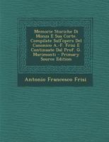 Memorie Storiche Di Monza E Sua Corte. Compilate Sull'opera del Canonico A.-F. Frisi E Continuate Dal Prof. G. Marimonti - Primary Source Edition 1021689033 Book Cover