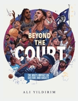 Beyond the Court: NBA : The NBA's Impact on Culture and Society 1970277475 Book Cover