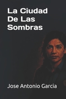 La Ciudad De Las Sombras (Spanish Edition) B0GK6VD87V Book Cover
