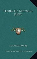 Fleurs De Bretagne (1895) 1161171576 Book Cover