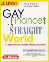 J.K.Lasser's Gay Finances in a Straight World: A Comprehensive Financial Planning Handbook 0028622227 Book Cover