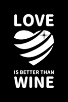 Love is Better Than Wine: Blank Lined Journal | Office Notebook | Writing Creativity | Meeting Notes | Documentation 1675914761 Book Cover
