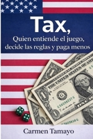 Tax, Quien entiende el juego decide las reglas y paga menos. (Spanish Edition) B0GFF1HBZ5 Book Cover