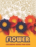 Flower Coloring Book For KIDS: Book For Toddlers Simple & Fun Designs of Real Flowers for Kids Ages 2-4 B09DN1J6KC Book Cover