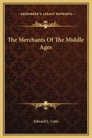 The Merchants Of The Middle Ages 1162907304 Book Cover