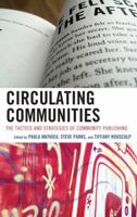 Circulating Communities: The Tactics and Strategies of Community Publishing (Cultural Studies/Pedagogy/Activism) 0739167103 Book Cover