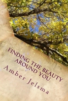 Finding the Beauty Around You 1979987637 Book Cover