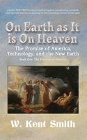On Earth as It is On Heaven: The Promise of America, Technology, and the New Earth: Book One - The Promise of America B0GNMNK58N Book Cover