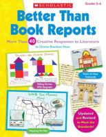 Better Than Book Reports: More Than 40 Creative Responses to Literature 0545143209 Book Cover