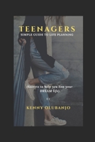 Teenagers Simple Guide to LIFE PLANNING: Secrets to help you live your DREAM life B08WSHFB9L Book Cover