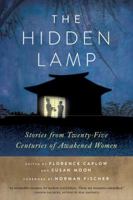 The Hidden Lamp: Stories from Twenty-Five Centuries of Awakened Women 0861716590 Book Cover