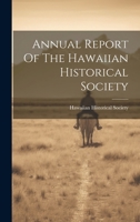 Annual Report Of The Hawaiian Historical Society 1020999039 Book Cover