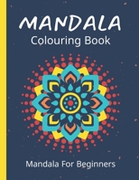 Mandala Colouring Book For Beginners: 45 Easy Relaxing Designs For Children, Teens & Adults - Stress Relieving Patterns B08PQSTVLJ Book Cover