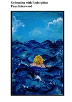 Swimming with Endorphins 1326002104 Book Cover