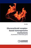 Glucocorticoid Receptor-Based Transrepressive Mechanisms 3838339886 Book Cover