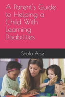 A Parent's Guide to Helping a Child With Learning Disabilities B08JVQNF5K Book Cover