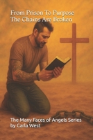 From Prison To Purpose The Chains Are Broken (The Many Faces of Angels) B0FB9CMVRP Book Cover