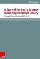 A Story of the Soul's Journey in the Nag Hammadi Library: A Study of Authentikos Logos (Nhc Vi,3) 3525540361 Book Cover