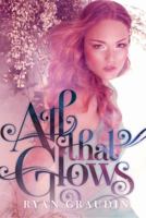 All That Glows 0062187414 Book Cover