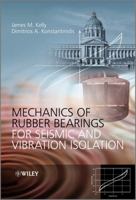 Mechanics of Rubber Bearings for Seismic and Vibration Isolation 1119994012 Book Cover